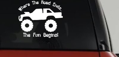 Where The Road Ends The Fun Begins Truck Off Road Car or Truck Window Vinyl Decal Sticker