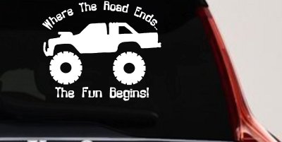 Where The Road Ends The Fun Begins Truck Off Road Car or Truck Window Vinyl Decal Sticker