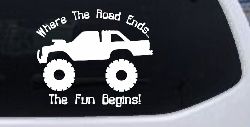 Where The Road Ends The Fun Begins Truck Off Road Car or Truck Window Decal Sticker