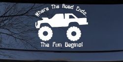Where The Road Ends The Fun Begins Truck Off Road Car or Truck Window Decal Sticker