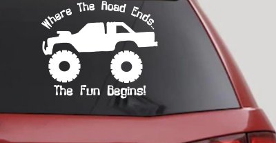 Where The Road Ends The Fun Begins Truck Off Road Car or Truck Window Vinyl Decal Sticker