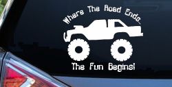 Where The Road Ends The Fun Begins Truck Off Road Car or Truck Window Decal Sticker