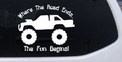 Where The Road Ends The Fun Begins Truck Off Road Car or Truck Window Decal Sticker