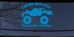 Grown Men Still Play In The Mud Puddles Truck Off Road Car or Truck Window Decal Sticker (Blue)