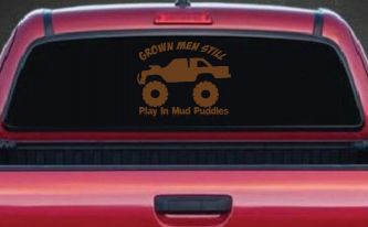 Grown Men Still Play In The Mud Puddles Truck Off Road Car or Truck Window Vinyl Decal Sticker (Copper)