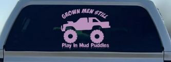 Grown Men Still Play In The Mud Puddles Truck Off Road Car or Truck Window Decal Sticker (Lilac)