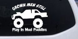 Grown Men Still Play In The Mud Puddles Truck Off Road Car or Truck Window Decal Sticker