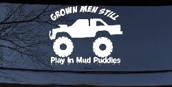 Grown Men Still Play In The Mud Puddles Truck Off Road Car or Truck Window Decal Sticker