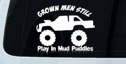 Grown Men Still Play In The Mud Puddles Truck Off Road Car or Truck Window Decal Sticker