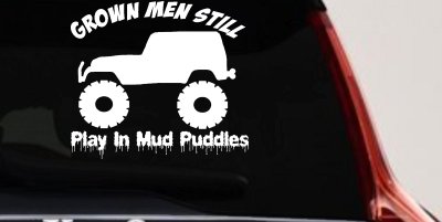 Grown Men Still Play In The Mud Jeep Off Road Car or Truck Window Vinyl Decal Sticker