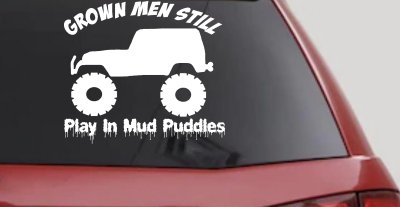 Grown Men Still Play In The Mud Jeep Off Road Car or Truck Window Vinyl Decal Sticker