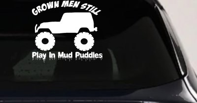 Grown Men Still Play In The Mud Jeep Off Road Car or Truck Window Vinyl Decal Sticker