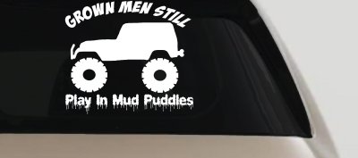 Grown Men Still Play In The Mud Jeep Off Road Car or Truck Window Vinyl Decal Sticker