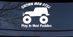Grown Men Still Play In The Mud Jeep Off Road Car or Truck Window Decal Sticker