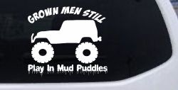 Grown Men Still Play In The Mud Jeep Off Road Car or Truck Window Decal Sticker