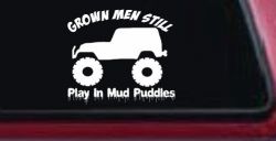 Grown Men Still Play In The Mud Jeep Off Road Car or Truck Window Decal Sticker