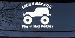 Grown Men Still Play In The Mud Jeep Off Road Car or Truck Window Decal Sticker