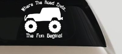 Where The Road Ends The Fun Begins Jeep Off Road Car or Truck Window Vinyl Decal Sticker