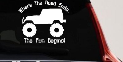 Where The Road Ends The Fun Begins Jeep Off Road Car or Truck Window Vinyl Decal Sticker