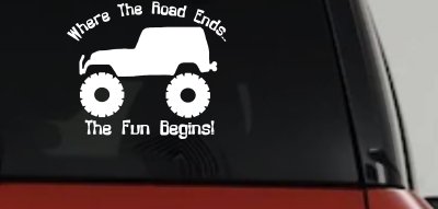 Where The Road Ends The Fun Begins Jeep Off Road Car or Truck Window Vinyl Decal Sticker
