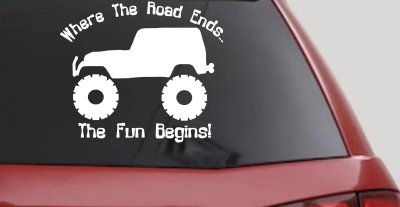 Where The Road Ends The Fun Begins Jeep Off Road Car or Truck Window Vinyl Decal Sticker