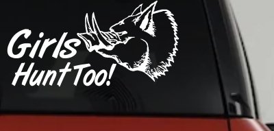 Girls Hunt Too Hog Hunting Car or Truck Window Vinyl Decal Sticker