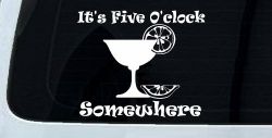 It's Five O'clock Somewhere Drinking Party Bar Car or Truck Window Decal Sticker
