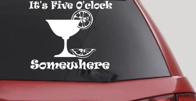 It's Five O'clock Somewhere Drinking Party Bar Car or Truck Window Vinyl Decal Sticker