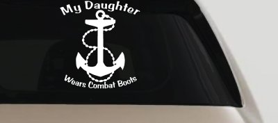 My Daughter Wears Combat Boots Navy Anchor Military Car or Truck Window Vinyl Decal Sticker