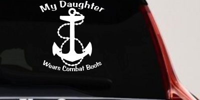 My Daughter Wears Combat Boots Navy Anchor Military Car or Truck Window Vinyl Decal Sticker