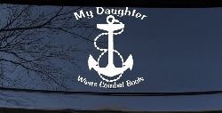 My Daughter Wears Combat Boots Navy Anchor Military Car or Truck Window Decal Sticker