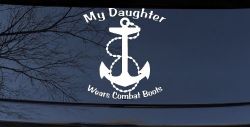 My Daughter Wears Combat Boots Navy Anchor Military Car or Truck Window Decal Sticker