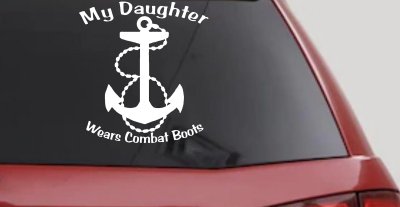 My Daughter Wears Combat Boots Navy Anchor Military Car or Truck Window Vinyl Decal Sticker