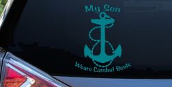 My Son Wears Combat Boots Navy Anchor Military Car or Truck Window Vinyl Decal Sticker (Turquoise Blue)