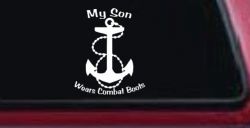 My Son Wears Combat Boots Navy Anchor Military Car or Truck Window Decal Sticker