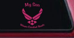 My Son Wears Combat Boots Air Force Military Car or Truck Window Decal Sticker (Hot Pink)