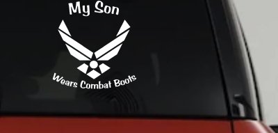 My Son Wears Combat Boots Air Force Military Car or Truck Window Vinyl Decal Sticker