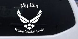 My Son Wears Combat Boots Air Force Military Car or Truck Window Decal Sticker
