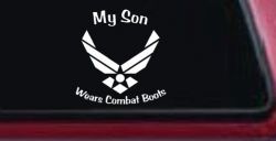 My Son Wears Combat Boots Air Force Military Car or Truck Window Decal Sticker
