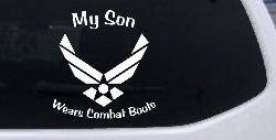 My Son Wears Combat Boots Air Force Military Car or Truck Window Decal Sticker
