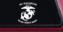 My Daughter Wears Combat Boots Marines Military Car or Truck Window Decal Sticker