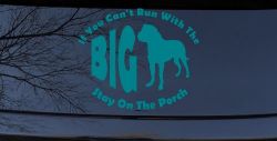 If You Can't Run With The Big Dog Stay on The Porch Off Road Car or Truck Window Vinyl Decal Sticker (Turquoise Blue)