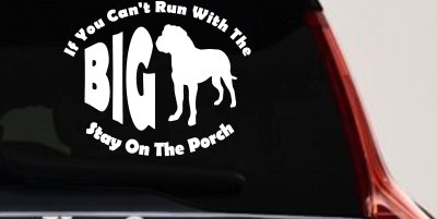 If You Can't Run With The Big Dog Stay on The Porch Off Road Car or Truck Window Vinyl Decal Sticker
