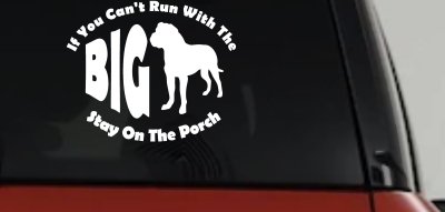 If You Can't Run With The Big Dog Stay on The Porch Off Road Car or Truck Window Vinyl Decal Sticker