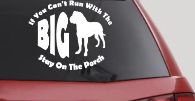 If You Can't Run With The Big Dog Stay on The Porch Off Road Car or Truck Window Vinyl Decal Sticker