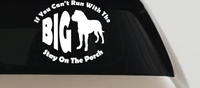 If You Can't Run With The Big Dog Stay on The Porch Off Road Car or Truck Window Vinyl Decal Sticker
