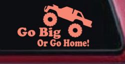 Go Big Or Go Home Truck Off Road Car or Truck Window Vinyl Decal Sticker (Coral)