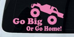 Go Big Or Go Home Truck Off Road Car or Truck Window Vinyl Decal Sticker (Pink)