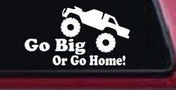 Go Big Or Go Home Truck Off Road Car or Truck Window Decal Sticker
