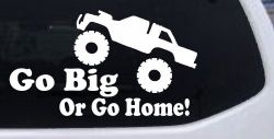 Go Big Or Go Home Truck Off Road Car or Truck Window Decal Sticker